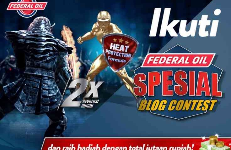 Federal Oil Spesial Blog Contest, Hadiahnya Puluhan Juta Rupiah